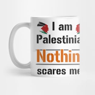 I am Palestinian nothing scares me Mug